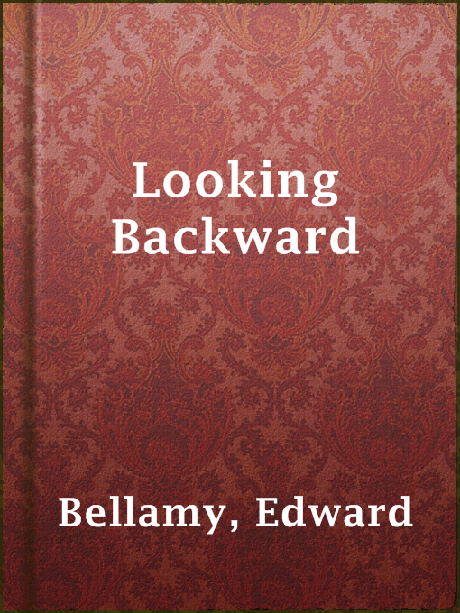 Title details for Looking Backward by Edward Bellamy - Available